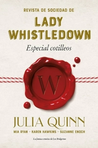 Julia Quinn "Revista de Sociedad de Lady Whistledown: Especial cotilleos" PDF