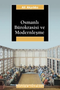 Ali Akyıldız "Osmanlı Bürokrasisi ve Modernleşme" PDF