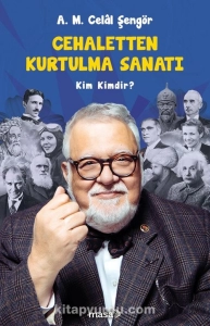 A. M. Celal Şengör - "Cehaletten Kurtulma Sanatı Kim Kimdir?" PDF