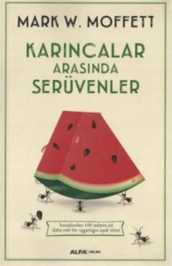 Mark W. Moffett "Karıncalar Arasında Serüvenler (İnsanlardan 100 Milyon Yıl Daha Eski Bir Uygarlığın Ayak İzleri)" PDF