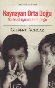 Gilbert Achcar - "Kaynayan Orta Doğu: Marksist Aynada Orta Doğu" PDF
