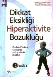 Eyüp Sabri Ercan, Cahide Aydın - "Dikkat Eksikliği Hiperaktivite Bozukluğu" PDF