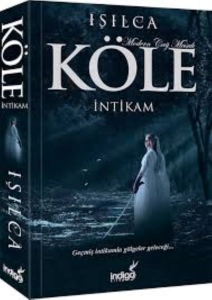 Işılca "Köle - İntikam (Modern Çağ Masalı)" PDF