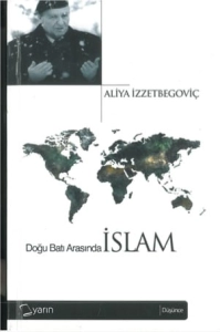Aliya İzzetbegoviç - "Doğu ve Batı Arasında İslam" PDF