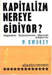 Paul M. Sweezy - "Kapitalizm Nereye Gidiyor - Kapitalist Ekonominin Marxist Eleştirisi" PDF