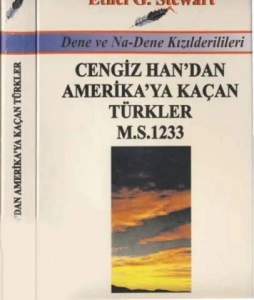 Ethel G. Stewart "Cengiz Han'dan Amerika'ya Kaçan Türkler M.S. 1233 (Dene ve Na-Dene Kızılderilileri)" PDF