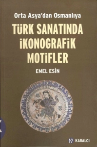 Emel Esin - "Orta Asya'dan Osmanlıya Türk Sanatında İkonografik Motifler" PDF