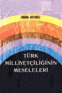 İbrahim Kafesoğlu - "Türk Milliyetçiliğinin Meseleleri" PDF