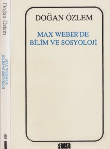 Doğan Özlem - "Max Weber'de Bilim ve Sosyoloji" PDF