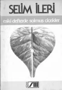 Selim İleri "Eski Defterlerde Solmuş Çiçekler" PDF