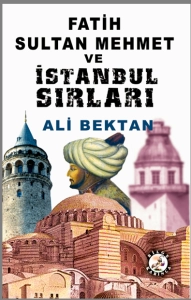 Ali Bektan - ''Fatih Sultan Mehmet ve İstanbul Sırları'' PDF
