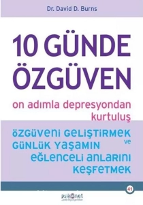 David D. Burns - "10 Günde Özgüven - On Adımla Depresyondan Kurtuluş - Özgüveni Geliştirmek ve Günlük Yaşamın Eğlenceli Anlarını Keşfetmek" PDF