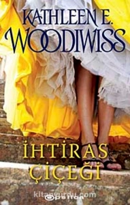 Kathleen E. Woodiwiss "İhtiras Çiçeği" PDF