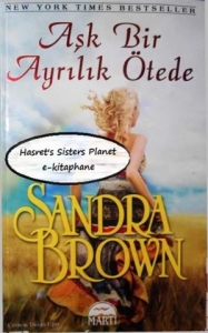 Sandra Brown "Aşk Bir Ayrılık Ötede" PDF