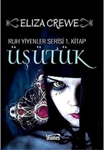 Eliza Crewe "Ruh Yiyenler Serisi 1.Üşütük" PDF