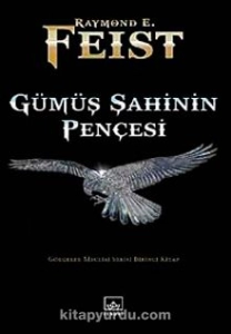Raymond E. Feist "Gölgeler Meclisi Serisi 1.Gümüş Şahinin Pençesi" PDF