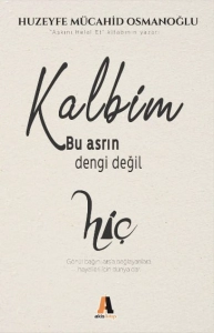 Huzeyfe Mücahid Osmanoğlu - "Kalbim Bu Asrın Dengi Değil Hiç" PDF