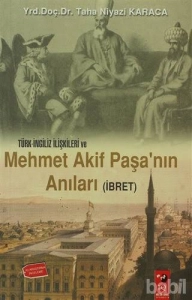 Taha Niyazi Karaca - "Türk İngiliz İlişkileri Ve Mehmet Akif Paşa'nın Anıları - İbret" PDF