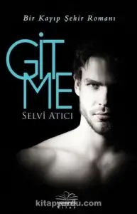 Selvi Atıcı "Kayıp Şehir Serisi 3.Kitap: Gitme" PDF