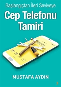 Mustafa Aydın - "Başlangıçtan İleri Seviyeye - Cep Telefonu Tamiri" PDF