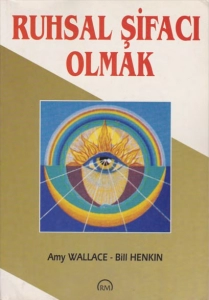 Amy Wallace - Bill Henkin - "Ruhsal Şifacı Olmak" PDF