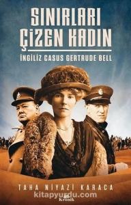Taha Niyazi Karaca - "Sınırları Çizen Kadın - İngiliz Casus Gertrude Bell" PDF