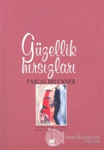 Pascal Bruckner "Güzellik Hırsızları" PDF