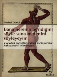 Michel Odoul - "Bana Nerenin Ağrıdığını Söyle Sana Nedenini Söyleyeyim" PDF