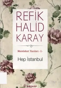 Refik Halid Karay "Memleket Yazıları Dizisi 1.Hep İstanbul" PDF