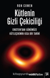 Ron Cowen "Kütlenin Gizli Çekiciliği - Einstein’dan Günümüze Kütleçekimin Kısa Bir Tarihi" PDF