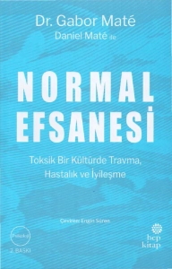 Gabor Mate "Normal Efsanesi - Toksik Bir Kültürde Travma, Hastalık ve İyileşme" PDF