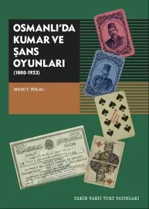 Mesut Yolal "Osmanlıda Kumar ve Şans Oyunları 1800-1923" PDF