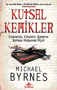 Michael Byrnes - "Kutsal Kemikler - Casusluk, Cinayet, Komplo Kutsal Olmayan Üçlü" PDF
