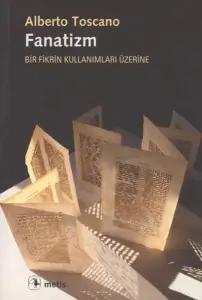 Alberto Toscano - "Fanatizm - Bir Fikrin Kullanımları Üzerine" PDF