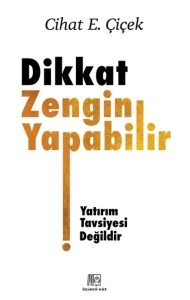 Cihat E. Çiçek - "Dikkat Zengin Yapabilir" PDF