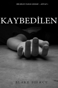 Blake Pierce "Bir Riley Paige Gizemi Serisi - 1.Kaybedilen" PDF