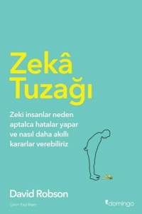 David Robson "Zeka Tuzağı - Zeki İnsanlar Neden Aptalca Hatalar Yapar ve Nasıl Daha Akıllı Kararlar Verebiliriz" PDF