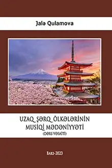 Qulamova Jalə "Uzaq Şərq ölkələrinin musiqi mədəniyyəti" PDF
