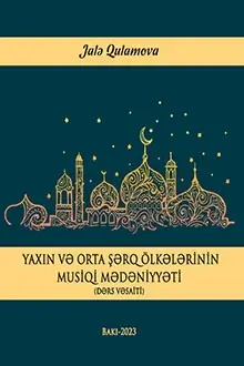 Qulamova Jalə "Yaxın və Orta Şərq ölkələrinin musiqi mədəniyyəti" PDF