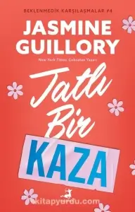 Jasmine Guillory - "Tatlı Bir Kaza - Beklenmedik Karşılaşmalar #4" PDF