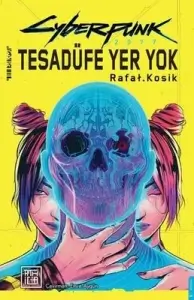 Rafal Kosik "Cyberpunk 2077 - Tesadüfe Yer Yok" PDF