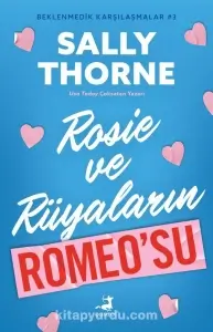 Sally Thorne - "Rosie Ve Rüyaların Romeo’su - Beklenmedik Karşılaşmalar #3" PDF