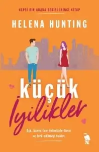 Helena Hunting - "Küçük İyilikler - Hepsi Bir Arada Serisi - İkinci Kitap" PDF
