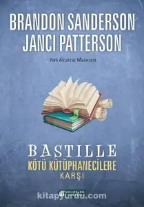 Brandon Sanderson - Janci Patterson - "Bastille Kötü Kütüphanecilere Karşı" PDF