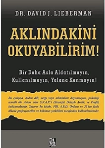 David J. Lieberman — "Aklındakini Okuyabilirim! — Bir Daha Asla Aldatılmayın, Kullanılmayın, Yalana Kanmayın!" PDF