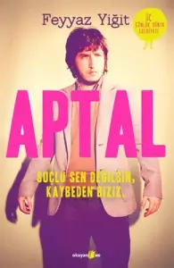 Feyyaz Yiğit "Aptal"