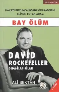 Ali Bektan — "Bay Ölüm — David Rockefeller — Gıda — İlaç — Silah — Hayatı Boyunca İnsanlığın Kaderini Elinde Tutan Adam" PDF