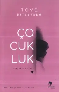 Tove Ditlevsen "Çocukluk - Kopenhag Üçlemesi 1" PDF
