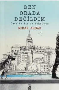 Burak Aksak "Ben Orada Değildim Üstelik Sizde Yoktunuz" PDF