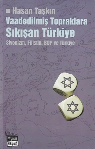 Hasan Taşkın — "Vaadedilmiş Topraklara Sıkışan Türkiye — Siyonizm, Filistin, BOP Ve Türkiye" PDF
